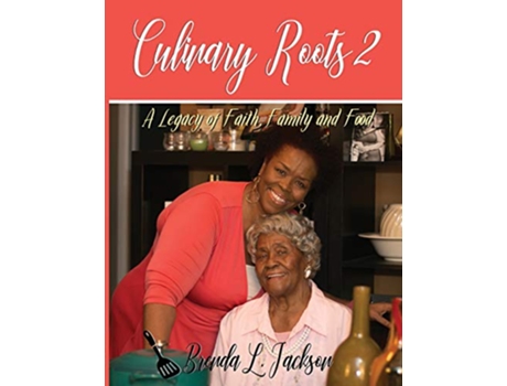 Livro Culinary Roots 2 A Legacy of Faith Family and Food de Brenda L Jackson (Inglês)