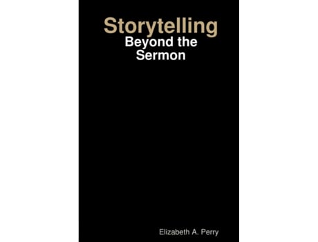 Livro Storytelling: Beyond the Sermon Elizabeth A. Perry (Inglês)