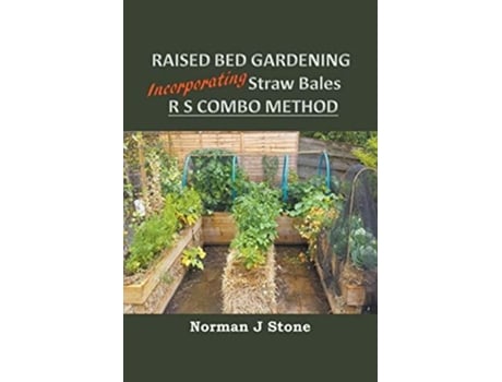 Livro Raised Bed Gardening Incorporating Straw Bales - Rs Combo Method De Norman J Stone (inglês)