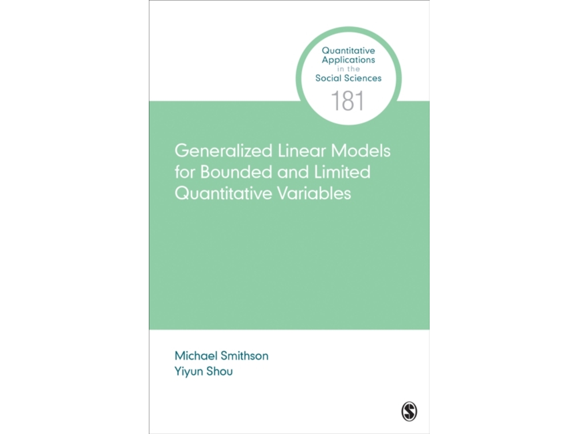 Livro Generalized Linear Models for Bounded and Limited Quantitative Variables de Yiyun Shou e Michael Smithson (Inglês)