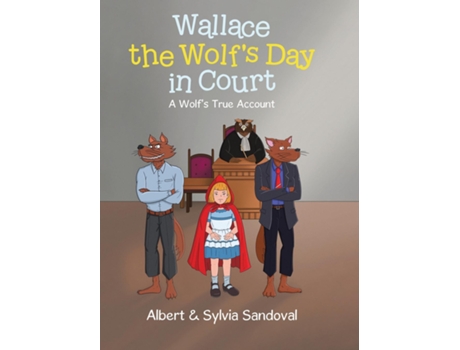 Livro Wallace the Wolfs Day in Court A Wolfs True Account de Albert Sandoval (Inglês)