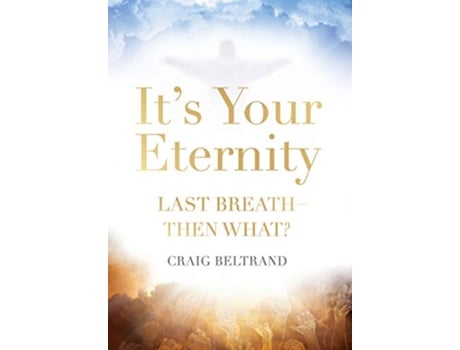 Livro Its Your Eternity de Craig Beltrand (Inglês)