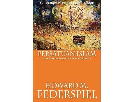Livro Persatuan Islam Islamic Reform in Twentieth Century Indonesia de Howard M Federspiel (Inglês)