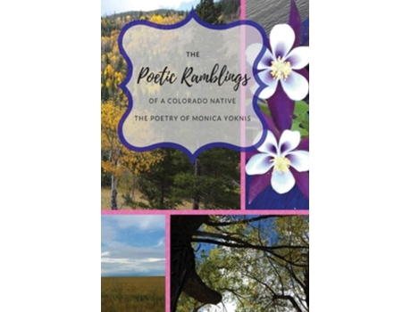 Livro The Poetic Ramblings Of A Colorado Native De Monica L Yoknis (inglês)