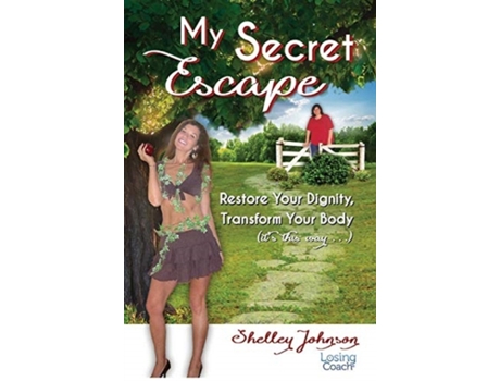 Livro My Secret Escape: Restore Your Dignity, Transform Your Body (it’s this way…) (Losing Coach) Shelley Johnson (Inglês)