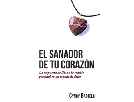 Livro El sanador de tu corazón la respuesta de Dios a la oración personal en un mundo de dolor Spanish Edition de Cyndy Bartelli (Espanhol)