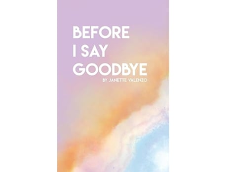 Livro Before I Say Goodbye de Janette Valenzo (Inglês)