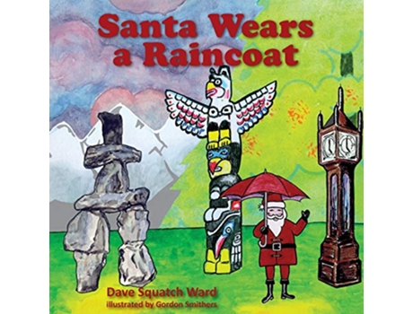 Livro Santa Wears a Raincoat de Dave Squatch Ward (Inglês)