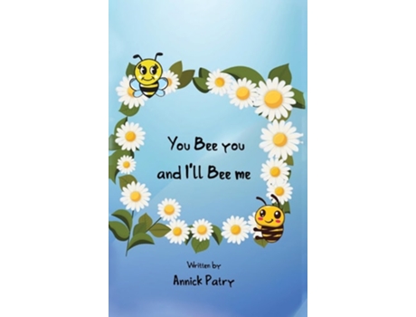 Livro You Bee you, and I?ll Bee me de Annick Patry (Inglês - Capa Dura)
