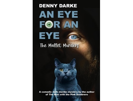 Livro An Eye For An Eye The Mallet Murders A comedic dark murder mystery. de Denny Darke (Inglês)