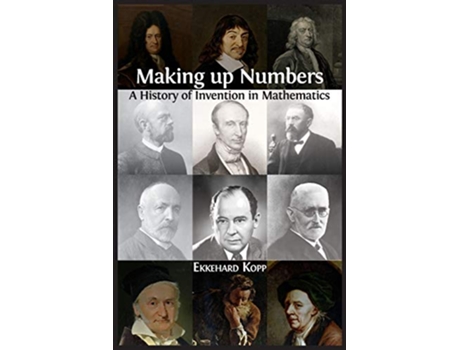 Livro Making up Numbers A History of Invention in Mathematics de Ekkehard Kopp (Inglês)