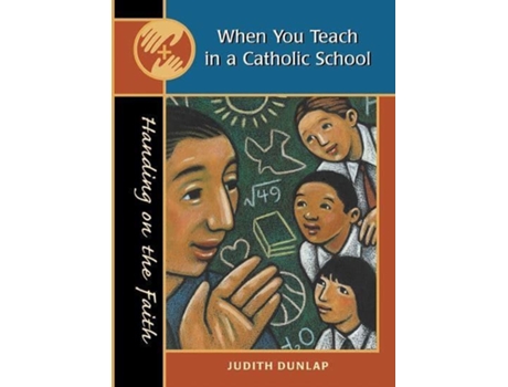 Livro when you teach in a catholic school de judith dunlap (inglês)