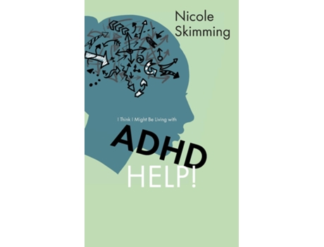 Livro I Think I Might Be Living With Adhd, Help! De Nicole Skimming (inglês)