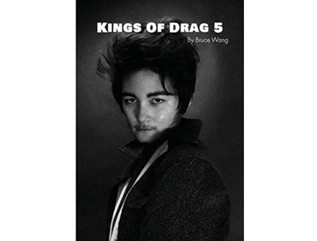 Livro Kings of Drag 5 High quality studio photographs of British Drag Kings de Bruce Wang (Inglês)