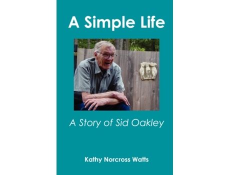 Livro A Simple Life: A Story of Sid Oakley Kathy Norcross Watts (Inglês)