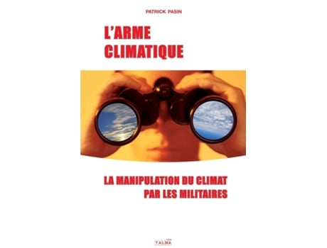 Livro Larme Climatique La Manipulation Du Climat Par Les Militaires De Patrick Pasin (inglês)