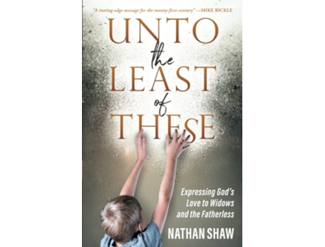 Livro Unto The Least Of These Expressing Gods Love To Widows And The Fatherless De Nathan Shaw (inglês)