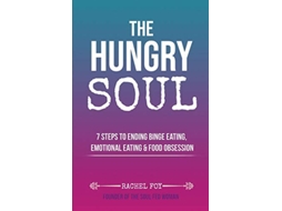 Livro The Hungry Soul 7 Steps To Ending Binge Eating Emotional Eating Food Obsession de Rachel Foy (Inglês)