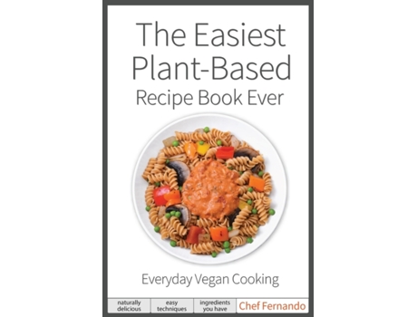 Livro The Easiest Plant-Based Recipe Book Ever. For Everyday Vegan Cooking. Peralta C Fernando (Inglês)
