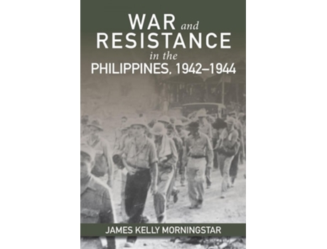 Livro War And Resistance In The Philippines, 1942-1944 De James K Morningstar (inglês)
