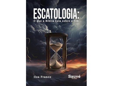 Livro Escatologia O Que A Bíblia Fala Sobre O Fim de ILZA FRANCO (Português)