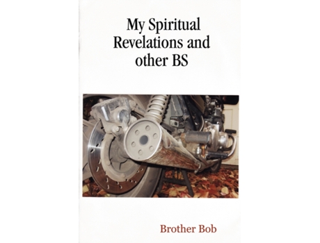 Livro My Spiritual Revelations and other BS Brother Bob (Inglês)