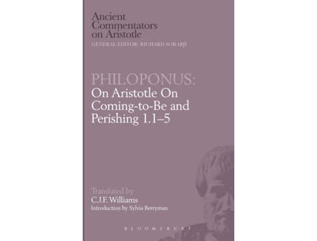 Livro Philoponus: On Aristotle On Coming-to-Be and Perishing 1.1-5 (Ancient Commentators on Aristotle) C.J.F. Williams (Inglês)