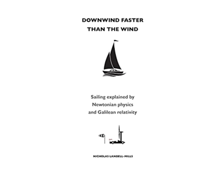 Livro Downwind faster than the wind Sailing explained by Newtonian physics and Galilean relativity de Nicholas LandellMills (Inglês)