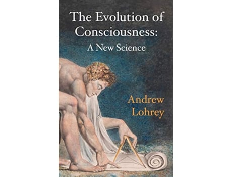 Livro The Evolution of Consciousness A New Science de Andrew Lohrey (Inglês)