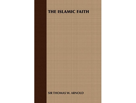 Livro The Islamic Faith de Thomas W Arnold Sir Thomas W Arnold (Inglês)