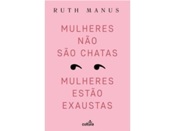 Livro Mulheres Não São Chatas, Mulheres Estão Exaustas de Ruth Manus (Português)