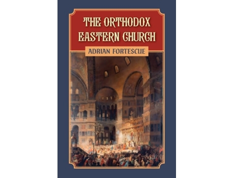 Livro The Orthodox Eastern Church de Adrian Fortescue (Inglês)