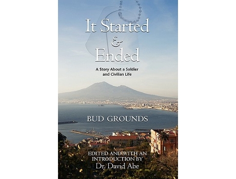 Livro It Started Ended A Story about a Soldier and Civilian Life de Bud Grounds (Inglês)