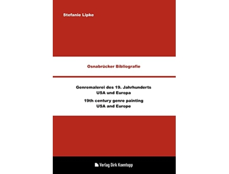 Livro Osnabrücker Bibliografie Genremalerei des 19 Jahrhunderts USA und Europa German Edition de Stefanie Lipke (Alemão)