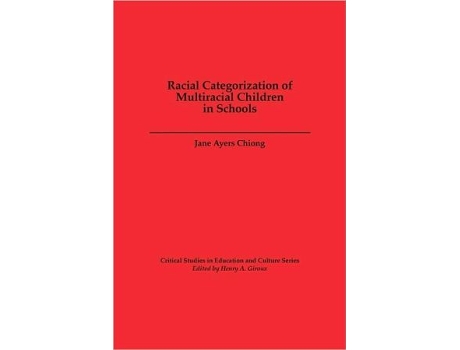 Livro Racial Categorization of Multiracial Children in Schools de Jane A Chiong (Inglês)