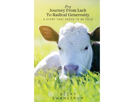 Livro My Journey From Lack To Radical Generosity De Becky Swanstrum (inglês)
