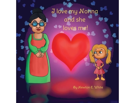 Livro I love my Nonna and she loves me de Newton E White (Inglês)