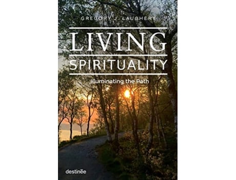 Livro Living Spirituality Illuminating the Path de Gregory J Laughery (Inglês)