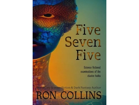 Livro Five Seven Five Science fictional examinations of the elusive haiku de Ron Collins (Inglês - Capa Dura)
