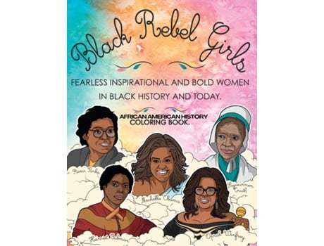 Livro African American History Coloring Book Black Rebel Girls - Fearless Inspirational and Bold Women in Black History and Today de Munay Ki (Inglês)