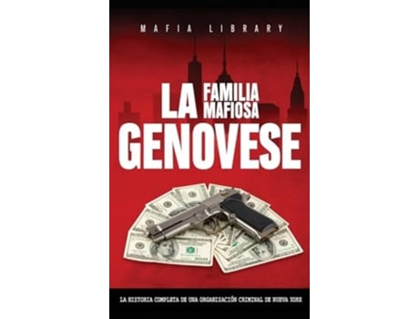 Livro La Familia Mafiosa Genovese La Historia Completa de la Organización Criminal de Nueva York de Mafia Library (Espanhol - Capa Dura)