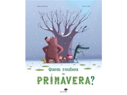 Livro Quem Roubou A Primavera? de Orianne Lallemand e Hervé Le Goff (Português)