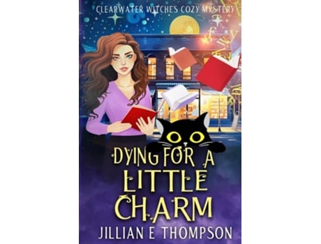 Livro Dying For A Little Charm A Clearwater Witches Cozy Mystery de Jillian E Thompson (Inglês)