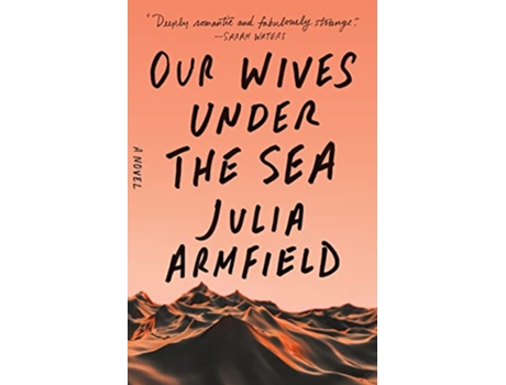 Livro Our Wives Under the Sea de Julia Armfield (Inglês - Capa Dura)