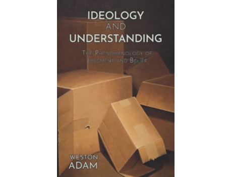 Livro Ideology and Understanding The Phenomenology of Judgment and Belief de Weston Adam (Inglês)