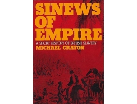 Livro Sinews of Empire de Michael Craton (Inglês - Capa Dura)