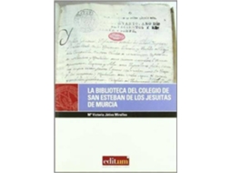 Livro La Biblioteca Del Colegio De San Esteban De Los Jesuitas De Murcia de Mª Victoria Jativa Miralles (Espanhol)