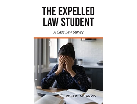 Livro The Expelled Law Student - A Case Law Survey De Robert M Jarvis (inglês)