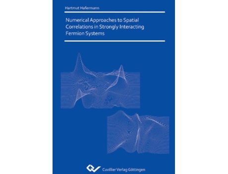 Livro Numerical Approaches to Spatial Correlations in Strongly Interacting Fermion Systems de Hartmut Hafermann (Inglês)