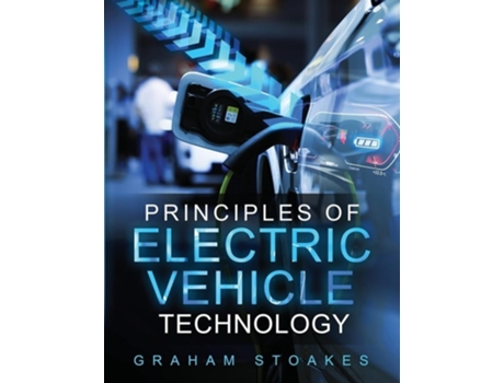 Livro Principles of Electric Vehicle Technology de Graham Stoakes (Inglês)